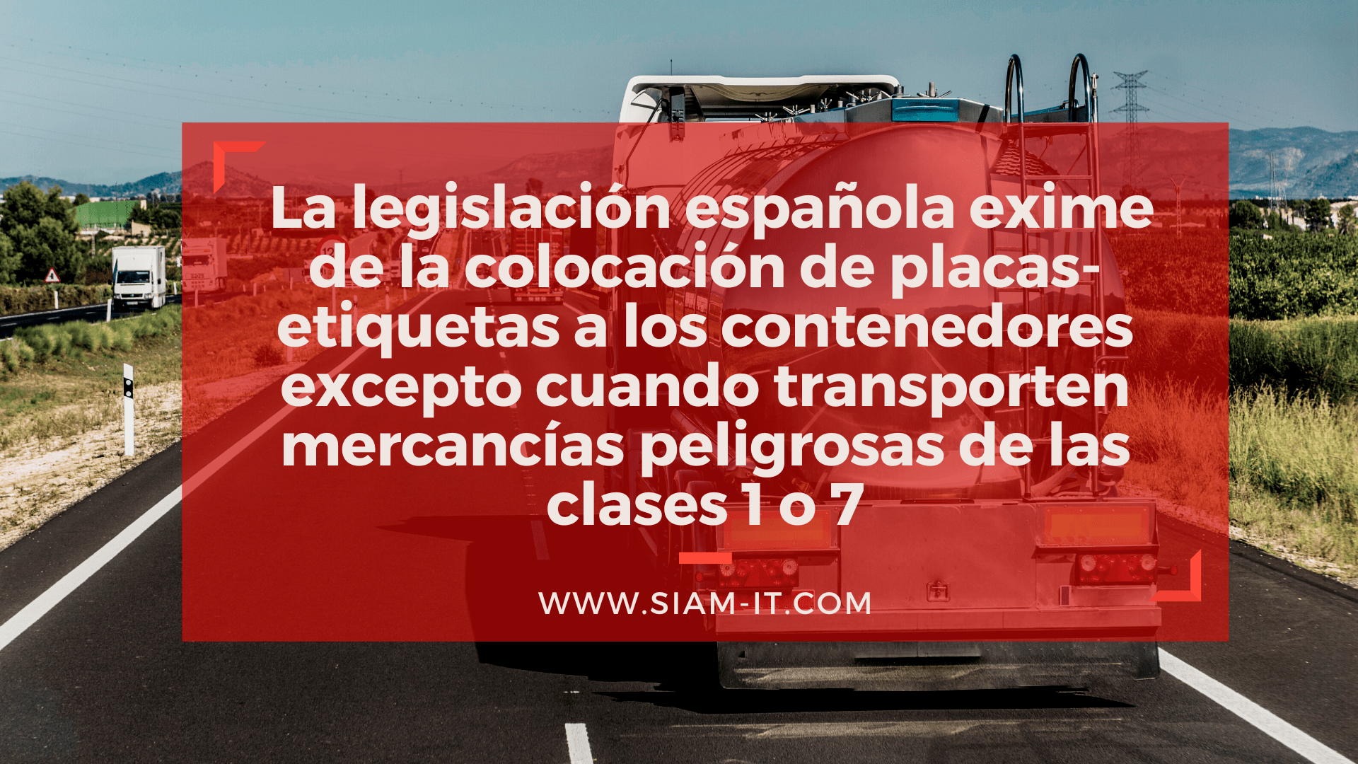España incorpora nuevas excepciones nacionales a la directiva europea sobre el transporte terrestre de mercancías peligrosas